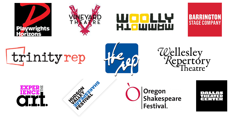 Playwrights Horizons, Vineyard Theatre, Wooly Mammoth, Barrington Stage Company, Trinity Rep, The Rep, Wellsley Repertory Theatre, The A.R.T., Hudson Valley Shakespeare Festival, Oregon Shakespeare Festival, Dallas Theater Center